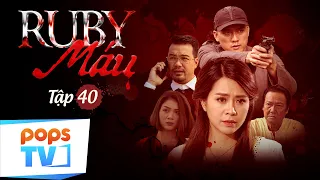 RUBY MÁU - Tập 40 | Phim Hình Sự Việt Nam: Cuộc Chiến Đá Quý Đẫm Máu