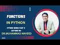 Functions in Python Python Series Part 11 Lecture 406 Dr Muhammad Naveed