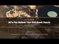 Download Lagu 90's Pop Ballads That Still Break Hearts 💔 Emotional Songs You’ll Feel Deeply [No ads]