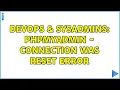 DevOps SysAdmins PhpMyAdmin - connection was reset error