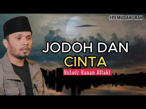 Download MP3 Jangan Khawatir, Kalau Belum Jodoh Bukan Itu Cintanya - Ustadz Hanan Attaki