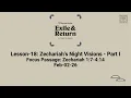 Exile and Return Lesson 18 Zechariah s Night Visions - Part I Feb-02-26
