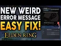 Elden Ring - WEIRD ERROR MESSAGE Inappropriate Activity Detected