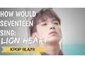Lagu How would Seventeen sing Lion Heart by SNSD