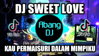 dj kau permaisuri dalam mimpiku kau bidadari di pikiranku remix viral tiktok terbaru 2022 sweet love
