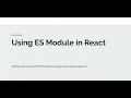 How to Make the Best of React and Es6 with ESbuild