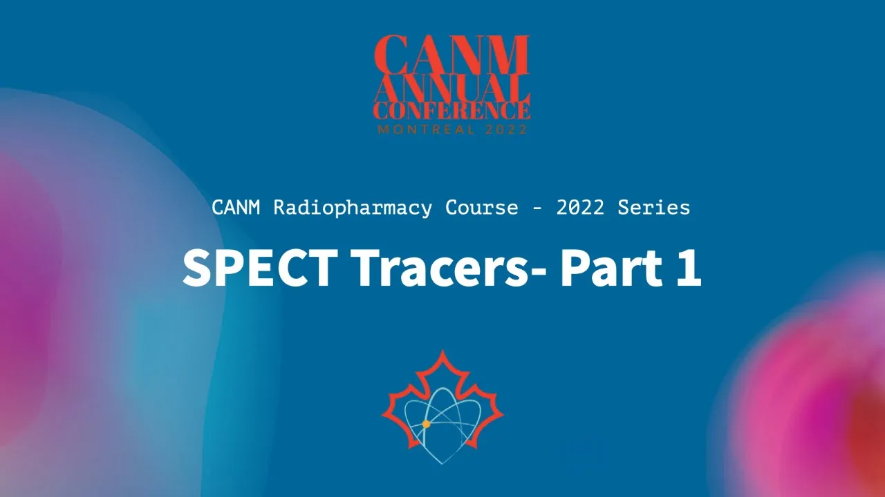 CANM Radiopharmacy Course SPECTTracers Part1