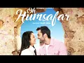 Oh Humsafar||Neha Kakkar||Himansh Kohli||Tony Kakkar