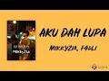Download Lagu Aku Dah Lupa - MikkyZia, F4dli (Lirik Lagu) ~ TikTok Viral Aku dah lupa tak ingat lagi