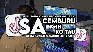 dj sa cemburu x sa ingin ko tau full song style kondang candu mengkane viral tiktok terbaru 2025