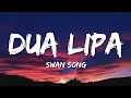 Download Lagu Dua Lipa - Swan Song (Lyrics)