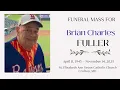 The Funeral Mass for Brian Fuller - December 10 2025