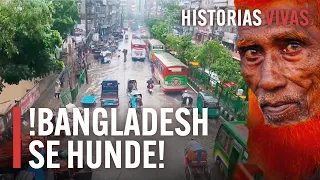 Bangladesh: El País que Quedará Bajo el Agua | Historias Vivas | Documental HD