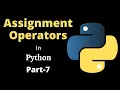Operators in Python Assignment Operators Part-7 Python Tutorial for Beginners