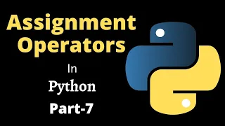 Operators in Python Assignment Operators Part-7 Python Tutorial for Beginners