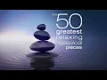 50 Greatest Relaxing Classical Pieces (Full Album) | Timeless Masterpieces for Focus, Sleep & Calm