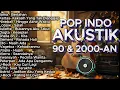Download Lagu LAGU INDONESIA 90-an \u0026 2000-an BAND POP HITS NOSTALGIA | Playlist Full Album Akustik