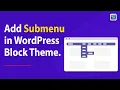 Creating Submenus in WordPress Block Themes Easy 2023 Tutorial