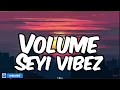 Seyi Vibez-Volume (lyrics)|Ṣẹ ri bi hustle yẹn bo ṣe ri (Bo ṣe ri)