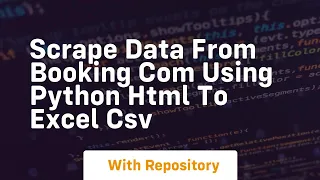 Scrape data from booking com using python html to excel csv