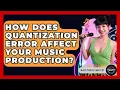 How Does Quantization Error Affect Your Music Production - Music Producer Mastery