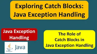 Exploring Catch Blocks Java Exception Handling