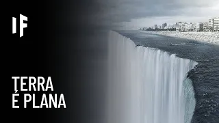 E se a Terra fosse plana?