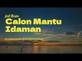 Download Lagu Calon Mantu Idaman (lirik) || rombongan bodonk koplo feat ncum