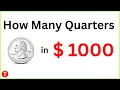 How many quarters make 1000 dollars