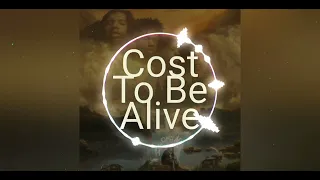 cost to be alive