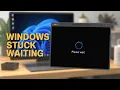 Stuck on PLEASE WAIT in Windows 11 or Windows 10 Fix It Fast