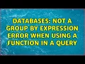 Databases Not a GROUP BY expression error when using a function in a query