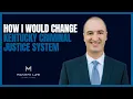 How I Would Change Kentucky Criminal Justice System