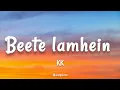 KK - Beete Lamhein - (Lyrics)