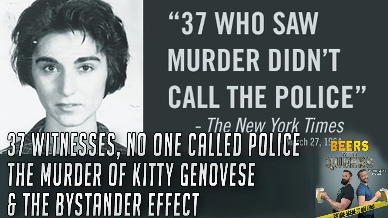 37 Witnesses, No One Called Police"- The Murder of Kitty Genovese & The Bystander Effect