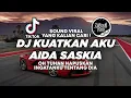 DJ OH TUHAN HAPUSKAN INGATANKU TENTANG DIA - KUATKAN AKU AIDA SASKIA TIKTOK VIRAL TERBARU 2025 !