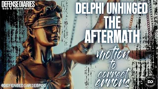 Delphi Unhinged NEW EVIDENCE in Richard Allen s Motion to Correct Errors