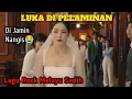 LAGU SEDIH SAMPE MAU NANGIS - LUKA DI PELAMINAN ( Driant Deva )