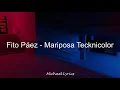 Fito Páez - Mariposa Tecknicolor | Lyrics/Letra