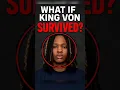 What If King Von Survived the 2020 Shooting