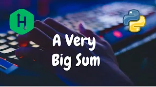 05 - A Very Big Sum Warmup Hackerrank Solution Python