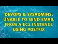 DevOps SysAdmins Unable to send email from a ec2 instance using postfix