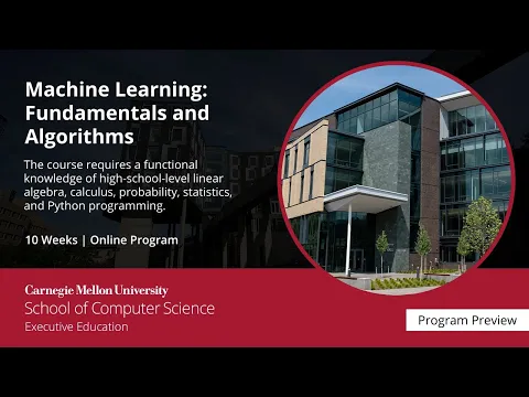Course Preview | Machine Learning: Fundamentals and Algorithms from Carnegie Mellon University’s School of Computer Science Executive Education