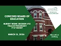 Concord Board of Education Budget Work Session 3-31-2026