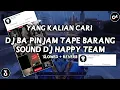 Lagu DJ BA PINJAM TAPE BARANG SOUND DJ HAPPY TEAM VIRAL TIKTOK YANG KALIAN CARI (SLOWED + REVERB)