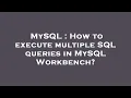 MySQL How to execute multiple SQL queries in MySQL Workbench