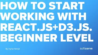 How to start working with React js D3 js Beginner level by Iryna Henyk