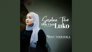 Download Sasalan Tibo Dek Ulah Luko MP3