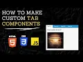 How to Make Custom Tab Components with HTML CSS and JAVASCRIPT