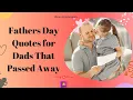 Fathers Day Quotes for Dads That Passed Away